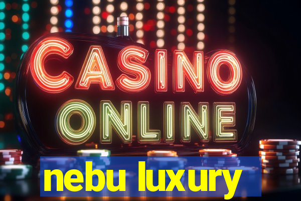 nebu luxury